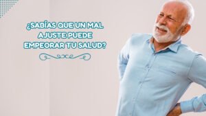 Hombre mayor con dolor de espalda y al lado un cartel que dice ¿Sabías que un mal ajuste puede empeorar tu salud?